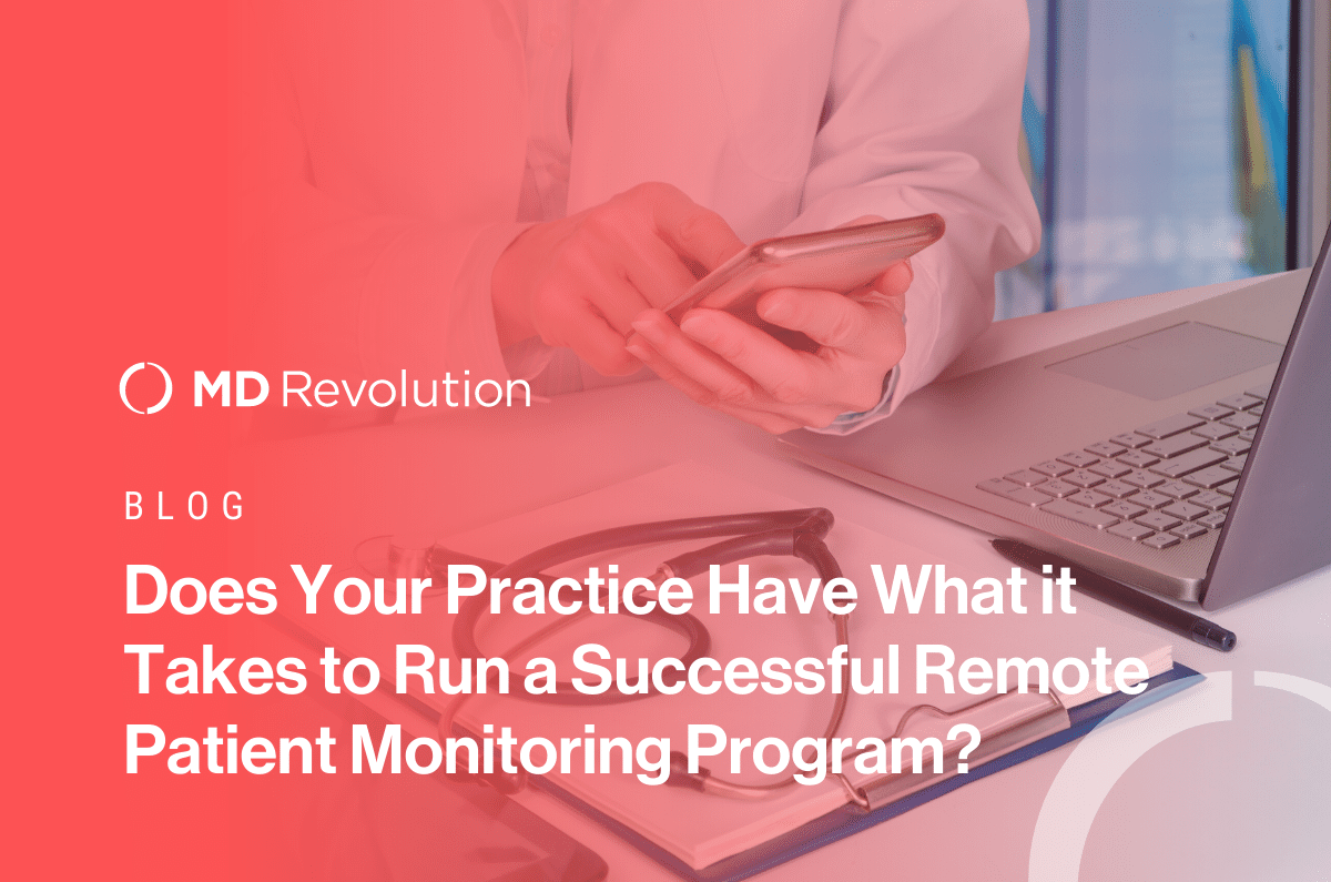 Read more about the article Does Your Practice Have What it Takes to Run a Successful Remote Patient Monitoring Program?