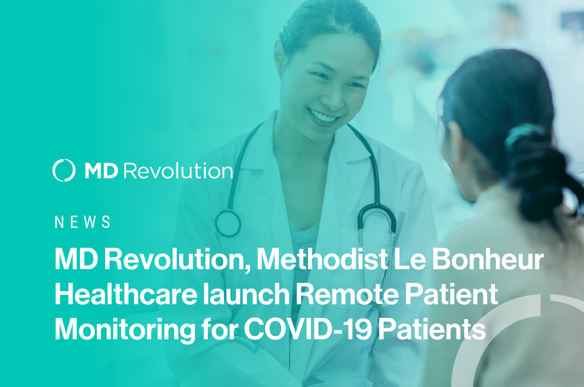 Read more about the article MD Revolution, Methodist Le Bonheur Healthcare launch Remote Patient Monitoring for COVID-19 Patients