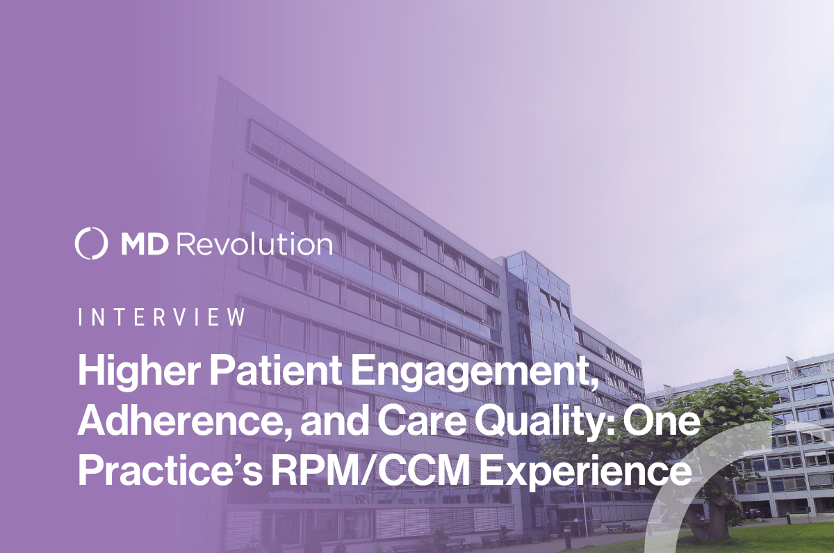 Read more about the article Higher Patient Engagement, Adherence, and Care Quality: One Practice’s RPM/CCM Experience