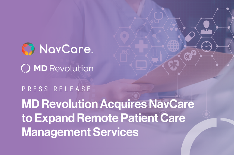 Read more about the article MD Revolution Acquires NavCare to Expand Remote Patient Care Management Services
